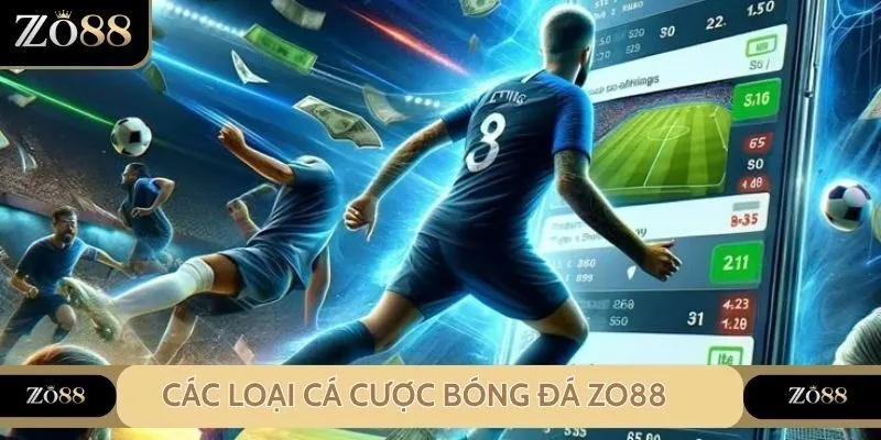 Các loại cá cược bóng đá Zo88