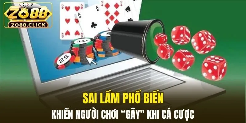 Sai lầm phổ biến khiến bạn thua cược