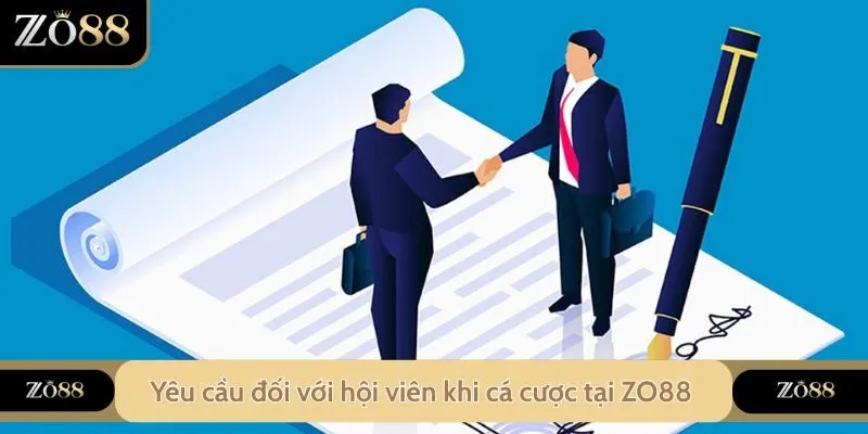 Yêu cầu đối với hội viên khi cá cược tại ZO88